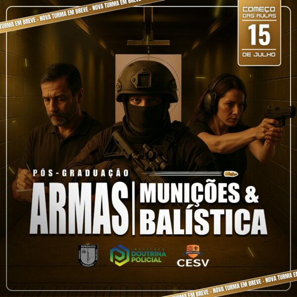 PÓS GRADUAÇÃO ARMAS, MUNIÇÕES E BALÍSTICA TURMA 06
